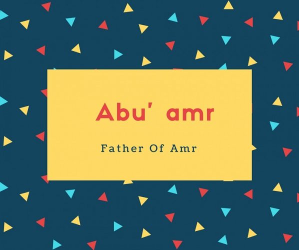 Abu&#039; amr Name Meaning Father Of Amr