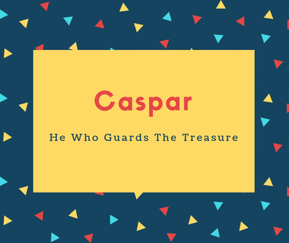 Caspar Name Meaning He Who Guards The Treasure
