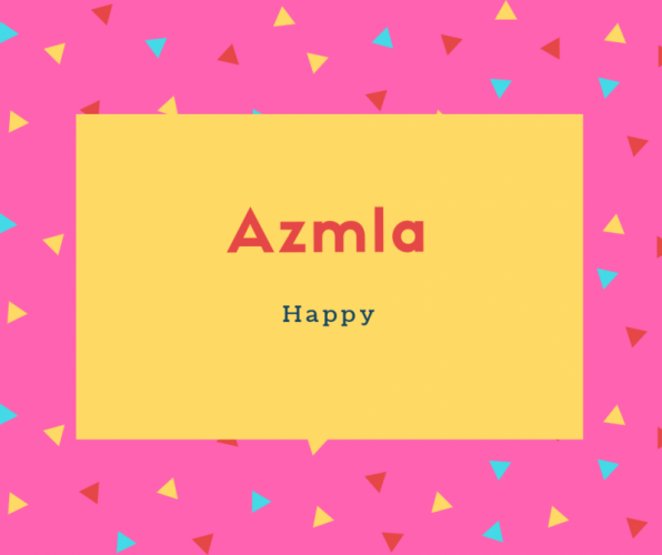 Azmla Name Meaning Happy