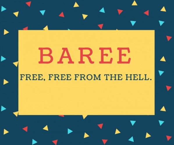 Baree Name meaning Free, Free from the Hell..