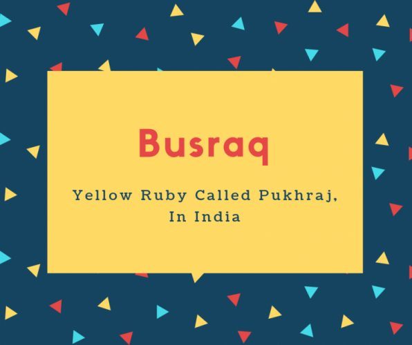 Busraq Name Meaning Yellow Ruby Called Pukhraj, In India