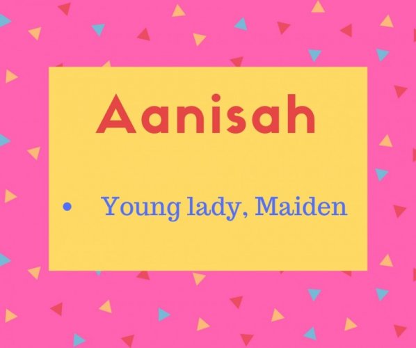 Aanisah meaning Young lady, Maiden.jpg