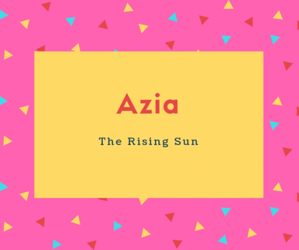 Azia Name Meaning The Rising Sun