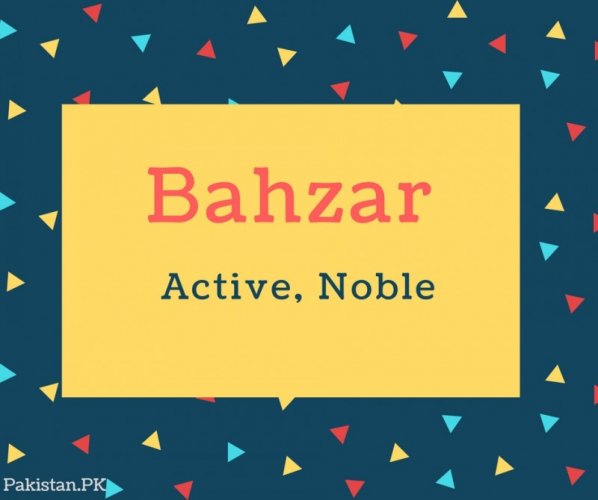 Bahzar Name Meaning Active, Noble