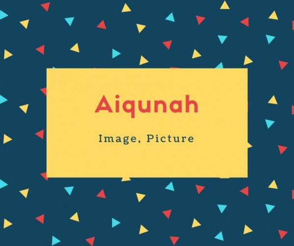 Aiqunah Name Meaning Image, Picture