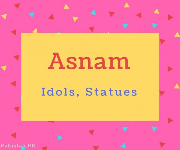 Asnam name Meaning Idols, Statues.