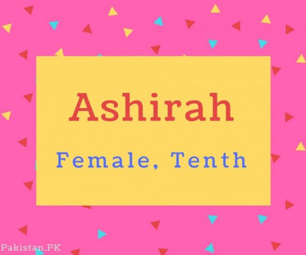 Ashirah name Meaning Female, Tenth.