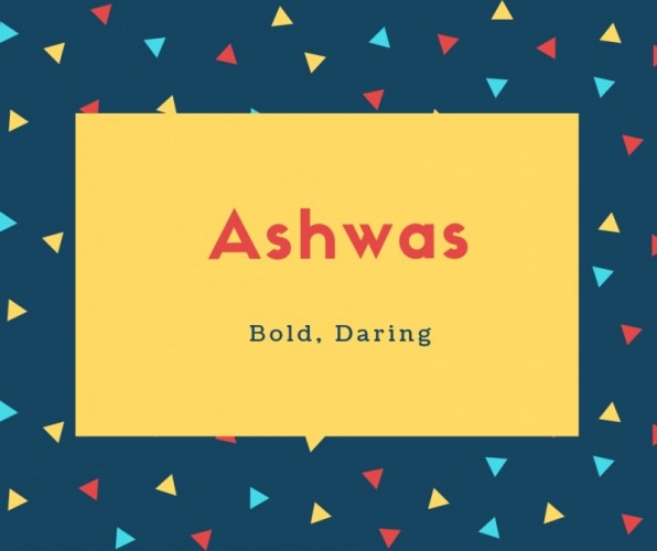 Ashwas Name Meaning Bold, Daring