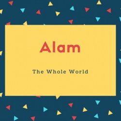 Alam Name Meaning The Whole World