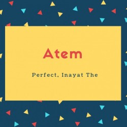 Atem Name Meaning Perfect, Inayat The