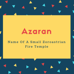 Azaran Name Meaning Name Of A Small Zoroastrian Fire Temple