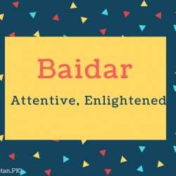 Baidar Name Meaning Attentive, Enlightened
