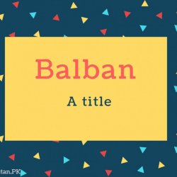 Balban Name Meaning A title