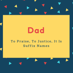 Dad Name Meaning To Praise, To Justice, It Is Suffix Names