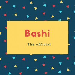 Bashi Name Meaning The official