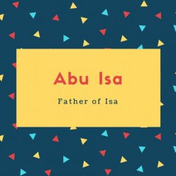 Abu Isa Name Meaning Father of Isa