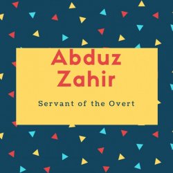 Abduz Zahir Name Meaning Servant of the Overt