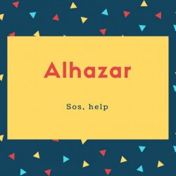 Alhazar Name Meaning Sos, help