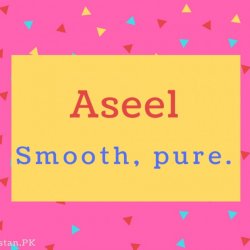 Aseel name Meaning Smooth, pure