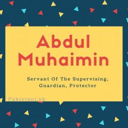 Abdul Muhaimin name meaning Servant Of The Supervising, Guardian, Protector (1).