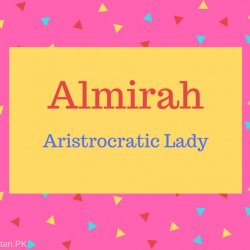 Almirah Name Meaning Aristrocratic Lady