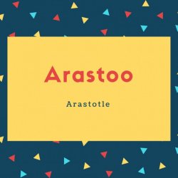 Arastoo Name Meaning Arastotle