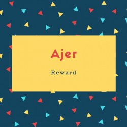 Ajer Name Meaning Reward
