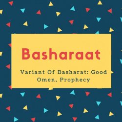 Basharaat Name Meaning Variant Of Basharat- Good Omen, Prophecy