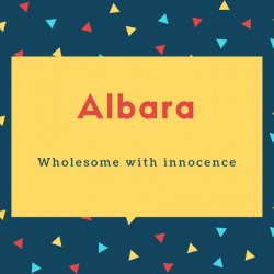 Albara Name Meaning Wholesome with innocence