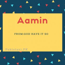Aamin name meaning God Have It So.