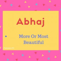Abhaj Name Meaning More Or Most Beautiful.