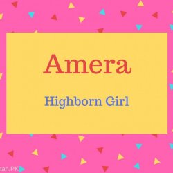 Amera Name Meaning Highborn Girl