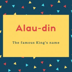 Alau-din Name Meaning The famous King&#039;s name