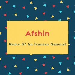 Afshin Name Meaning Name Of An Iranian General
