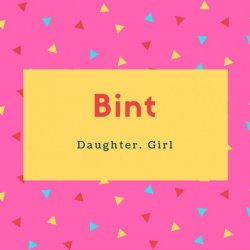 Bint Name Meaning Daughter. Girl.