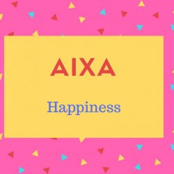 Aixa Name Meaning Happiness.