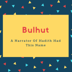 Bulhut Name Meaning A Narrator Of Hadith Had This Name