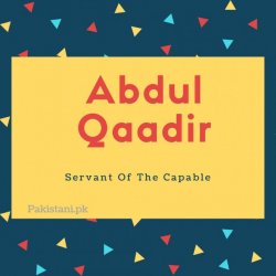 Abdul qaadir name meaning Servant Of The Capable.