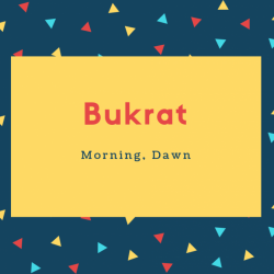Bukrat Name Meaning Morning, Dawn