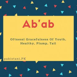 Ab&#039;ab name meaning Oftnessl Gracefulness Of Youth, Healthy, Plump, Tall.