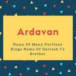 Ardavan Name Meaning Name Of Many Parthian Kings Name Of Dariush I&#039;s Brother
