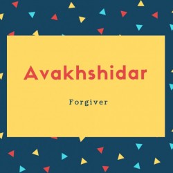 Avakhshidar Name Meaning Forgiver