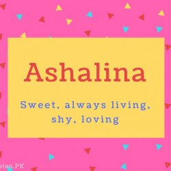 Ashalina name Meaning Sweet, always living, shy, loving.
